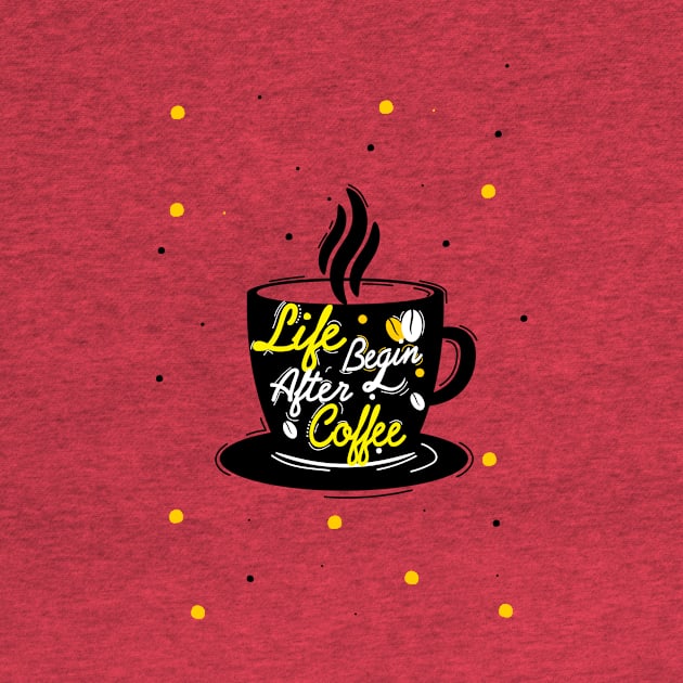 Life Begin After Coffee by Diannas